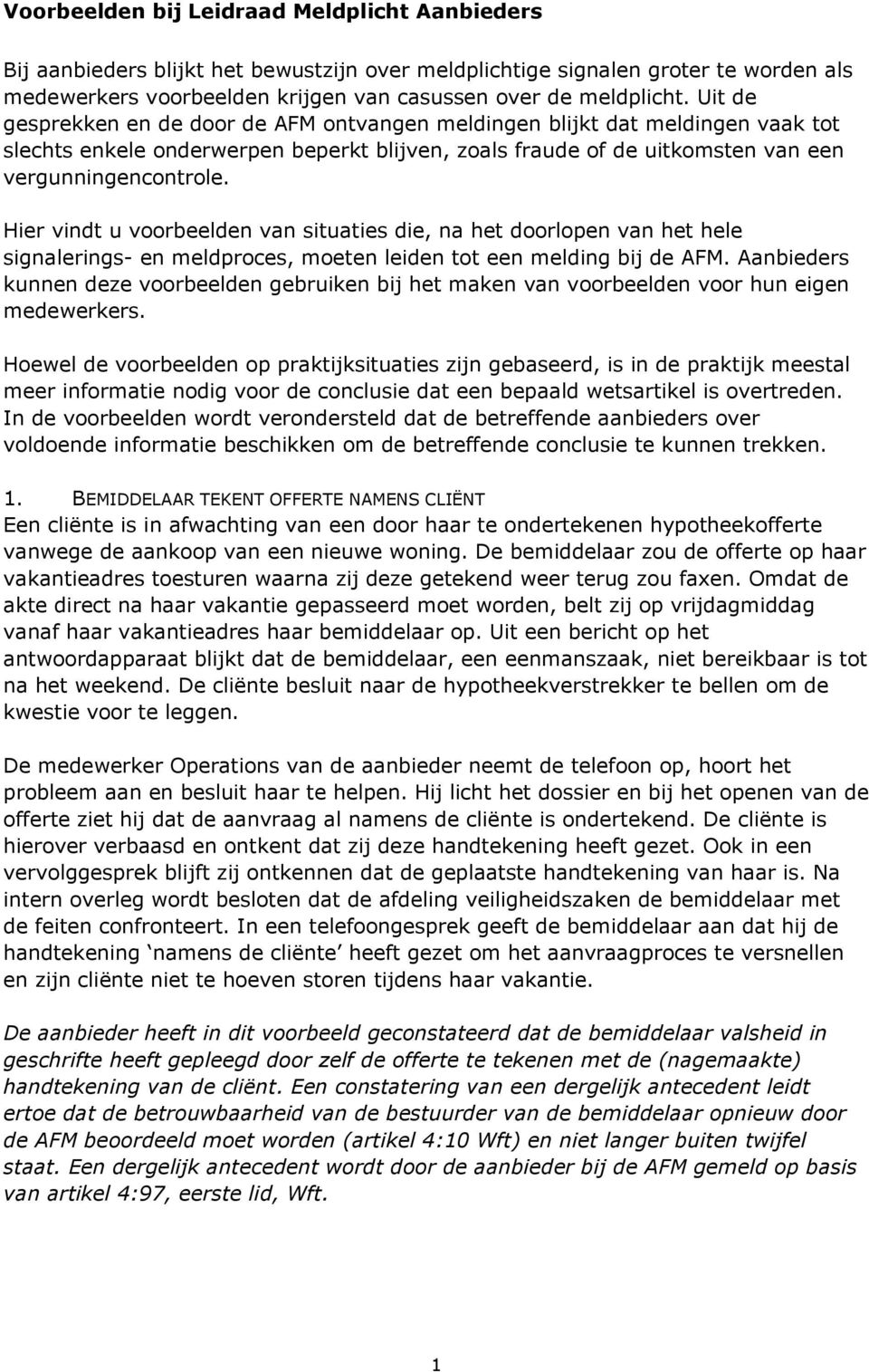 Hier vindt u voorbeelden van situaties die, na het doorlopen van het hele signalerings- en meldproces, moeten leiden tot een melding bij de AFM.