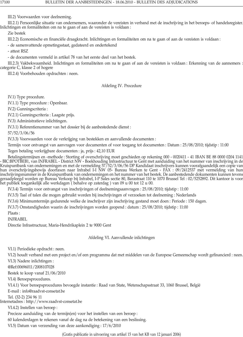 Inlichtingen en formaliteiten om na te gaan of aan de vereisten is voldaan - de samenvattende opmetingsstaat, gedateerd en ondertekend - attest RSZ - de documenten vermeld in artikel 78 van het