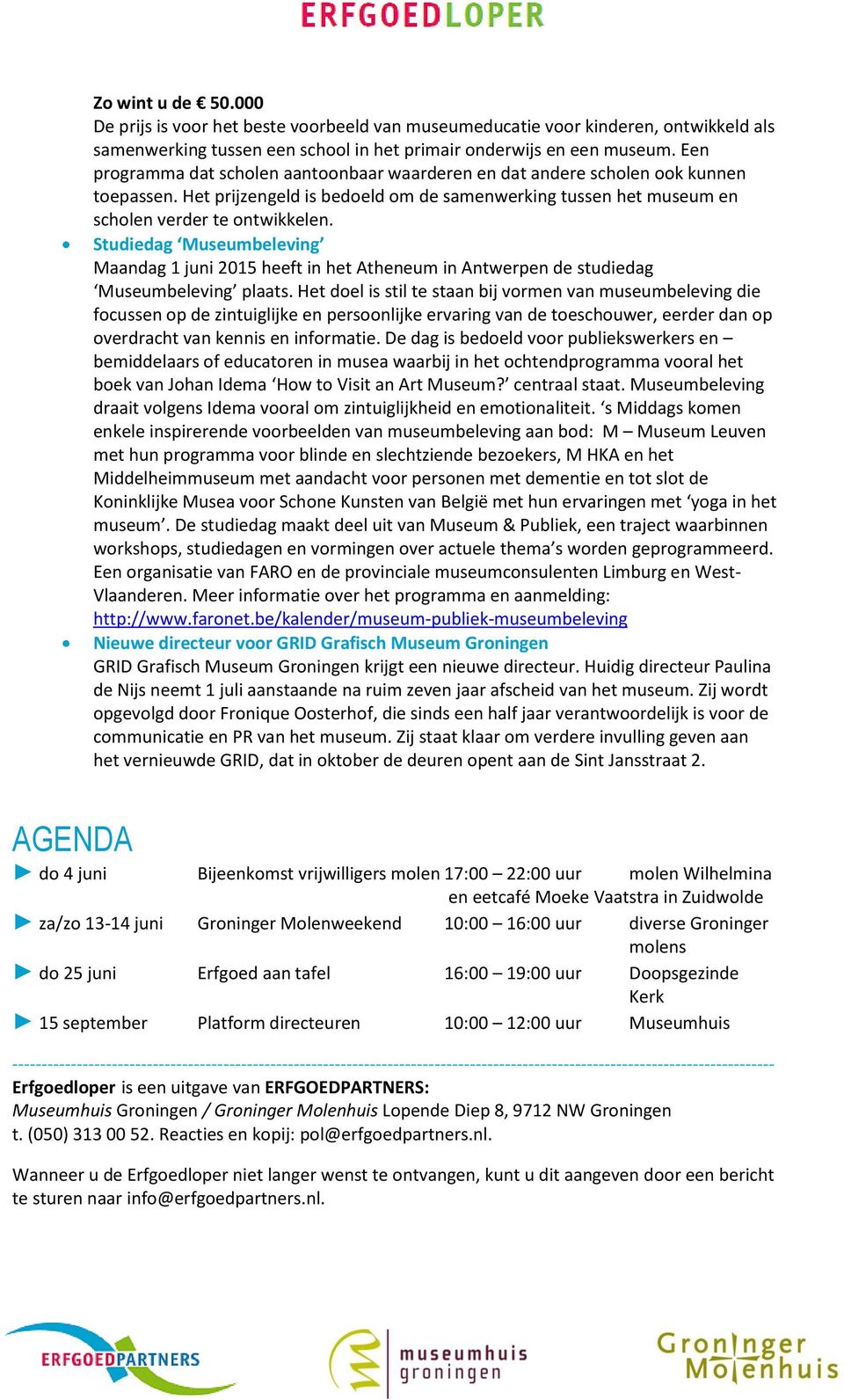 Studiedag Museumbeleving Maandag 1 juni 2015 heeft in het Atheneum in Antwerpen de studiedag Museumbeleving plaats.