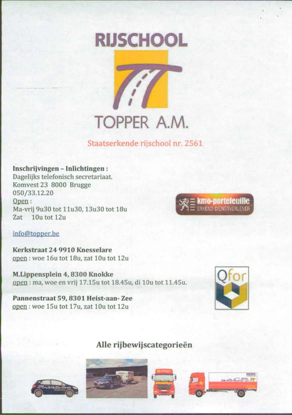 Komvest 23 8000 Brugge Open : Ma-vrij 9u30 tot llu30,13u30 tot 18u Zat lou tot 12u info@topper.