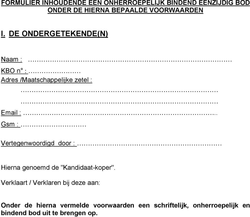 . Gsm : Vertegenwoordigd door : Hierna genoemd de "Kandidaat-koper".