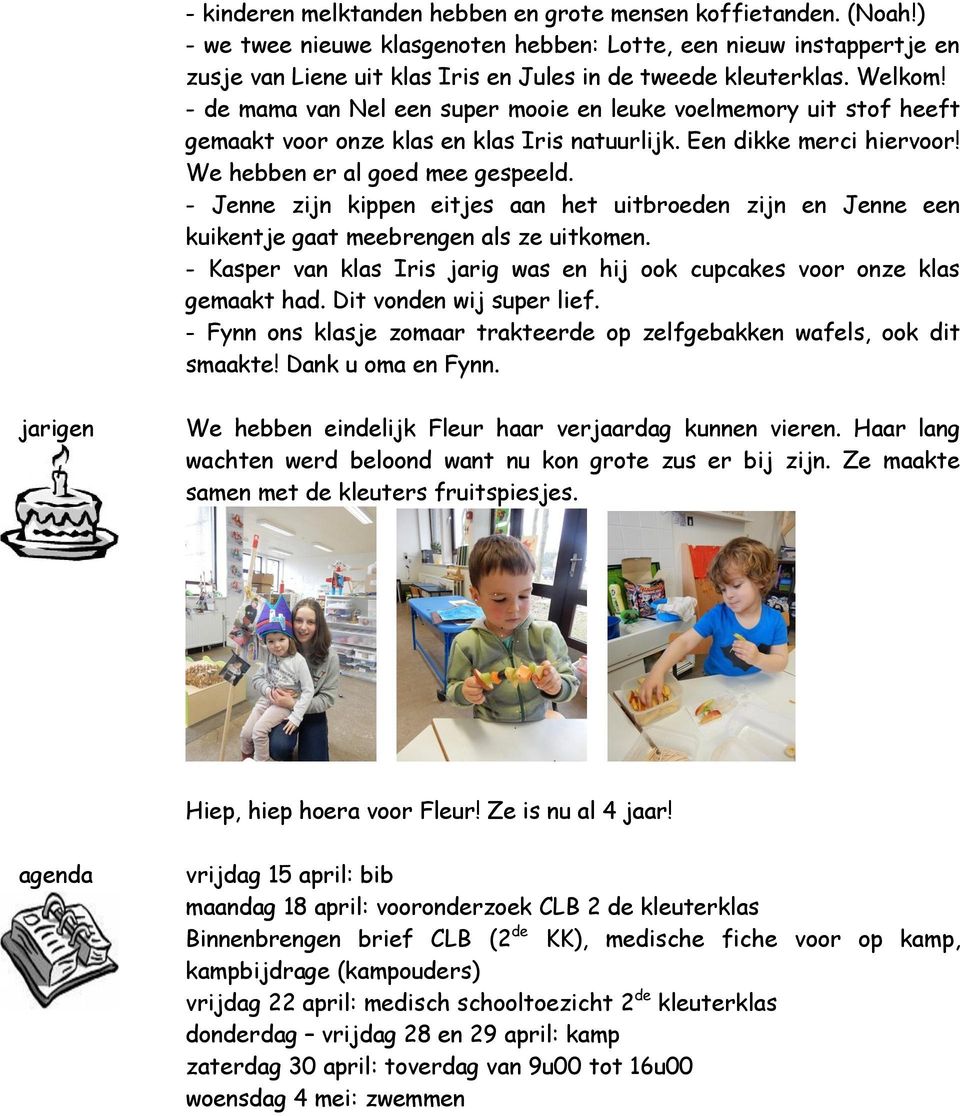 - de mama van Nel een super mooie en leuke voelmemory uit stof heeft gemaakt voor onze klas en klas Iris natuurlijk. Een dikke merci hiervoor! We hebben er al goed mee gespeeld.