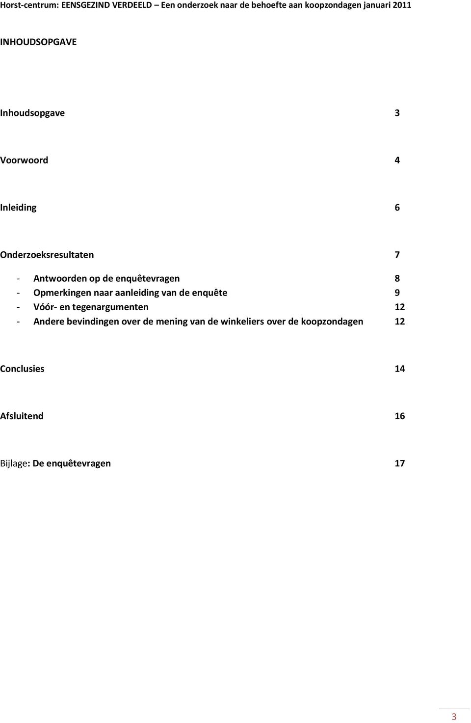 Vóór- en tegenargumenten 12 - Andere bevindingen over de mening van de winkeliers