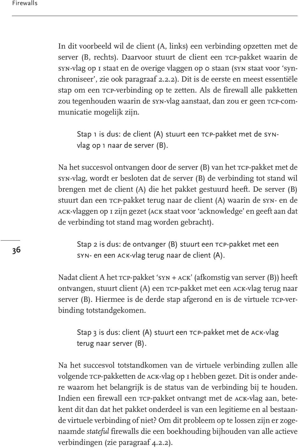 Dit is de eerste en meest essentiële stap om een tcp-verbinding op te zetten.