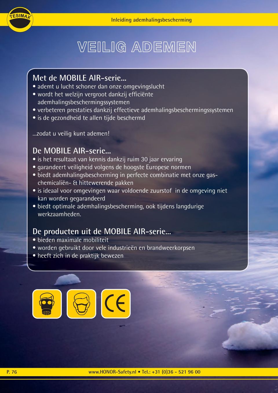 is de gezondheid te allen tijde beschermd...zodat u veilig kunt ademen! De MOBILE AIR-serie.