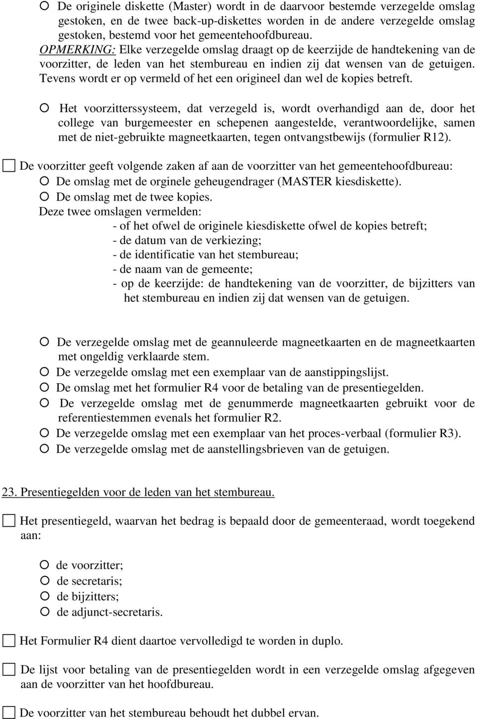 Tevens wordt er op vermeld of het een origineel dan wel de kopies betreft.