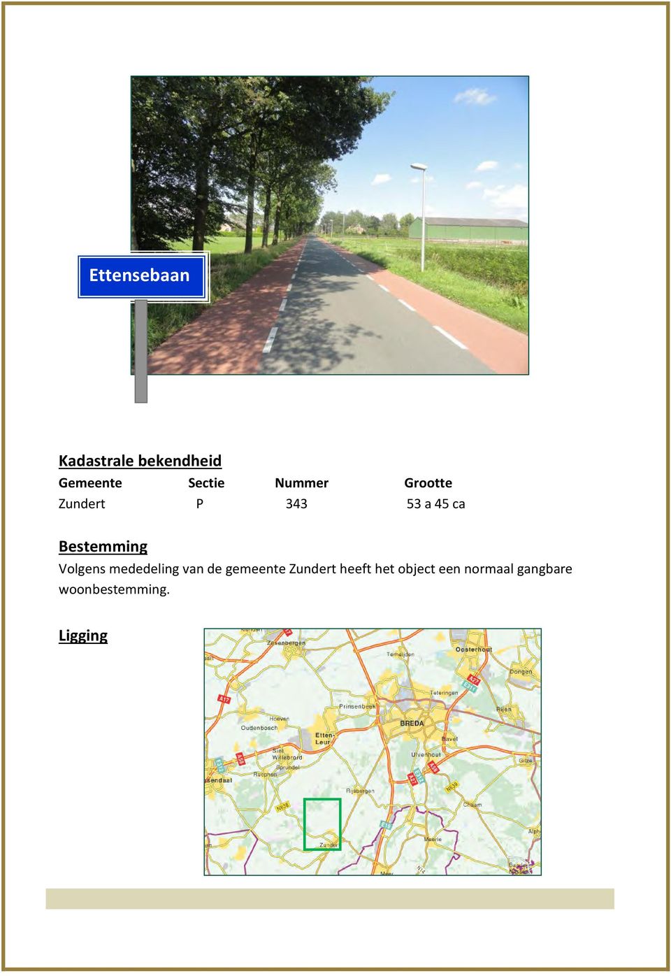 Volgens mededeling van de gemeente Zundert heeft