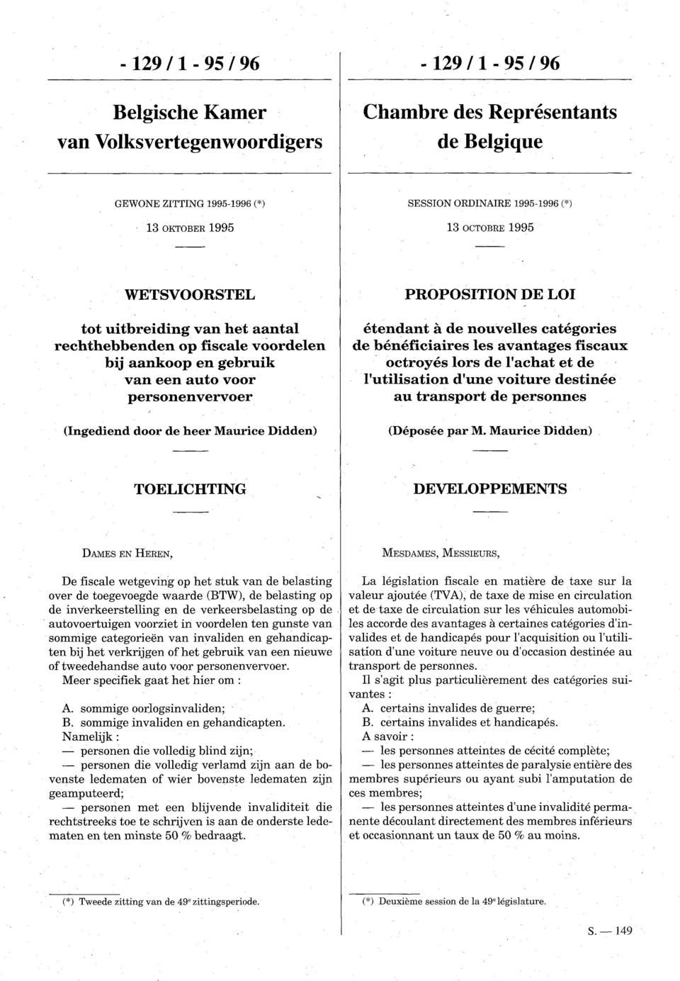 Didden) étendant à de nouvelles catégories de bénéficiaires les avantages fiscaux octroyés lors de l'achat et de l'utilisation d'une voiture destinée au transport de personnes (Déposée par M.