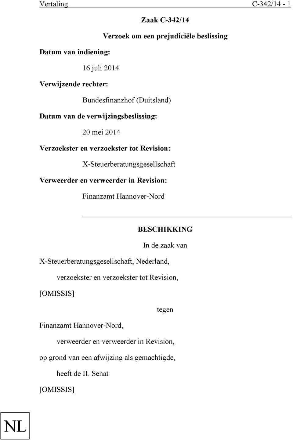 verweerder in Revision: Finanzamt Hannover-Nord BESCHIKKING In de zaak van X-Steuerberatungsgesellschaft, Nederland, verzoekster en verzoekster tot