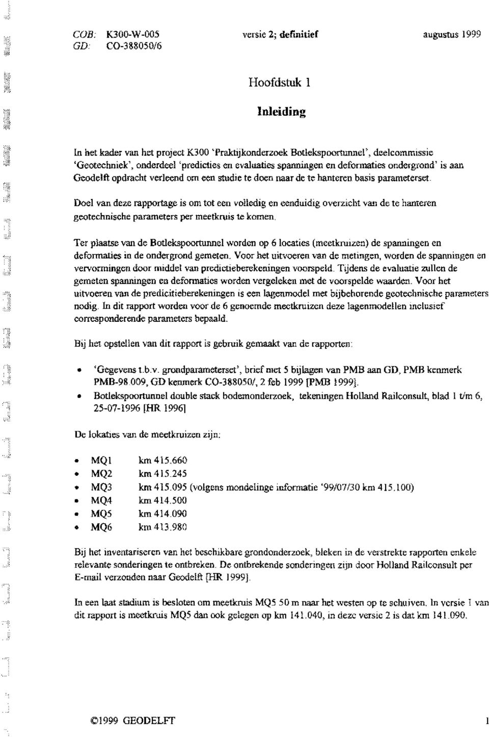 Doel van <ieze rapportage is om tot een volledig en eenduidig overzicht van de te hanteren geotechj.ûsche parameters. per meetkruis te komen.