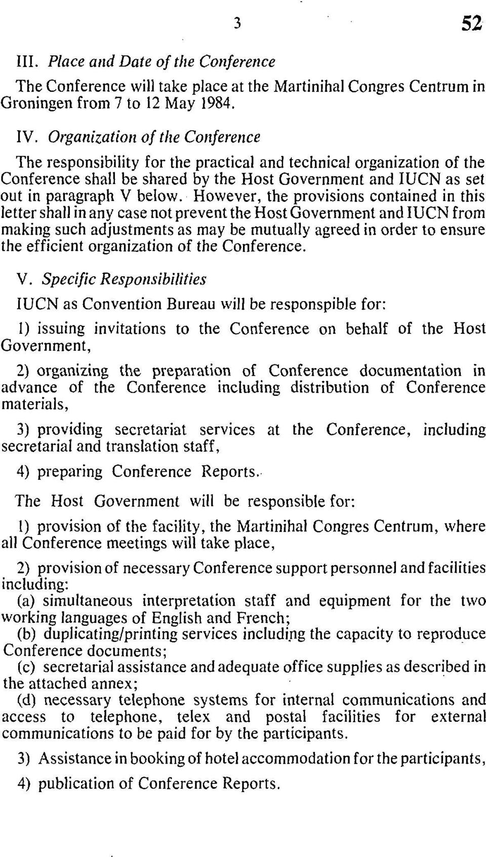 However, the provisions contained in this letter shall in any case not prevent the Host Government and IUCN from making such adjustments as may be mutually agreed in order to ensure the efficient