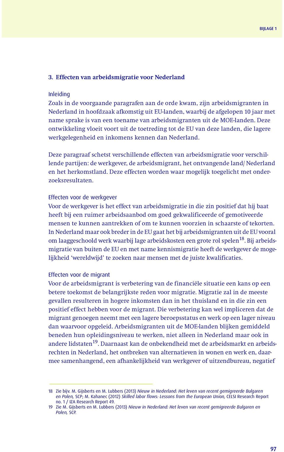 10 jaar met name sprake is van een toename van arbeidsmigranten uit de MOE-landen.