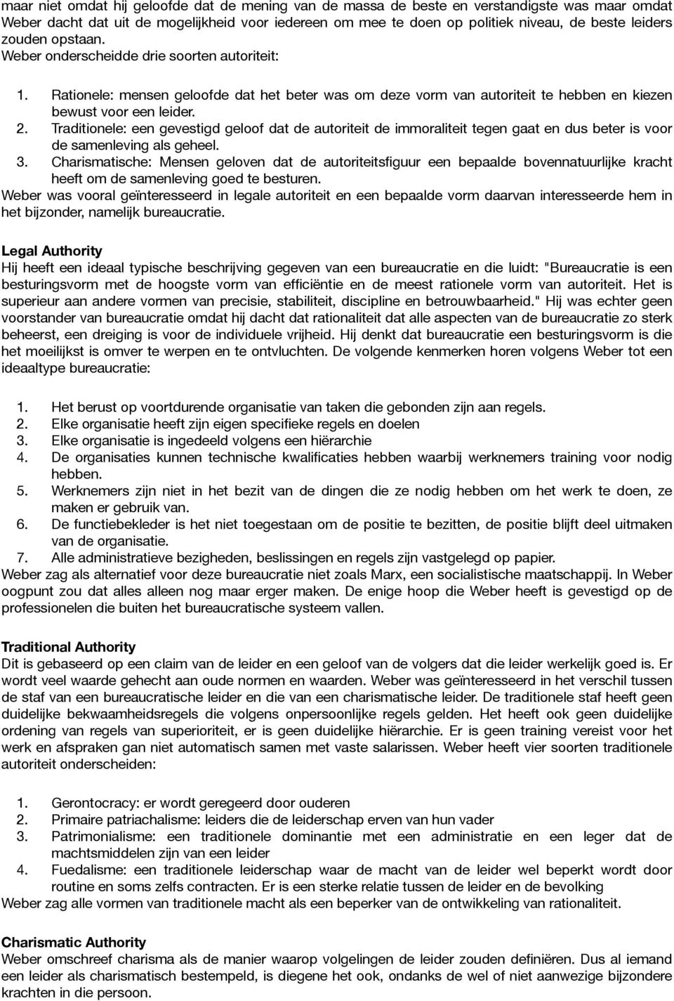 Traditionele: een gevestigd geloof dat de autoriteit de immoraliteit tegen gaat en dus beter is voor de samenleving als geheel. 3.