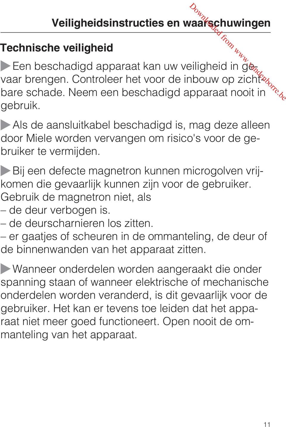 ~Als de aansluitkabel beschadigd is, mag deze alleen door Miele worden vervangen om risico's voor de gebruiker te vermijden.