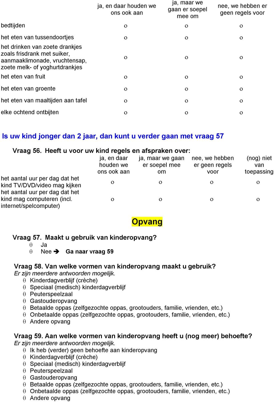 verder gaan met vraag 57 Vraag 56.