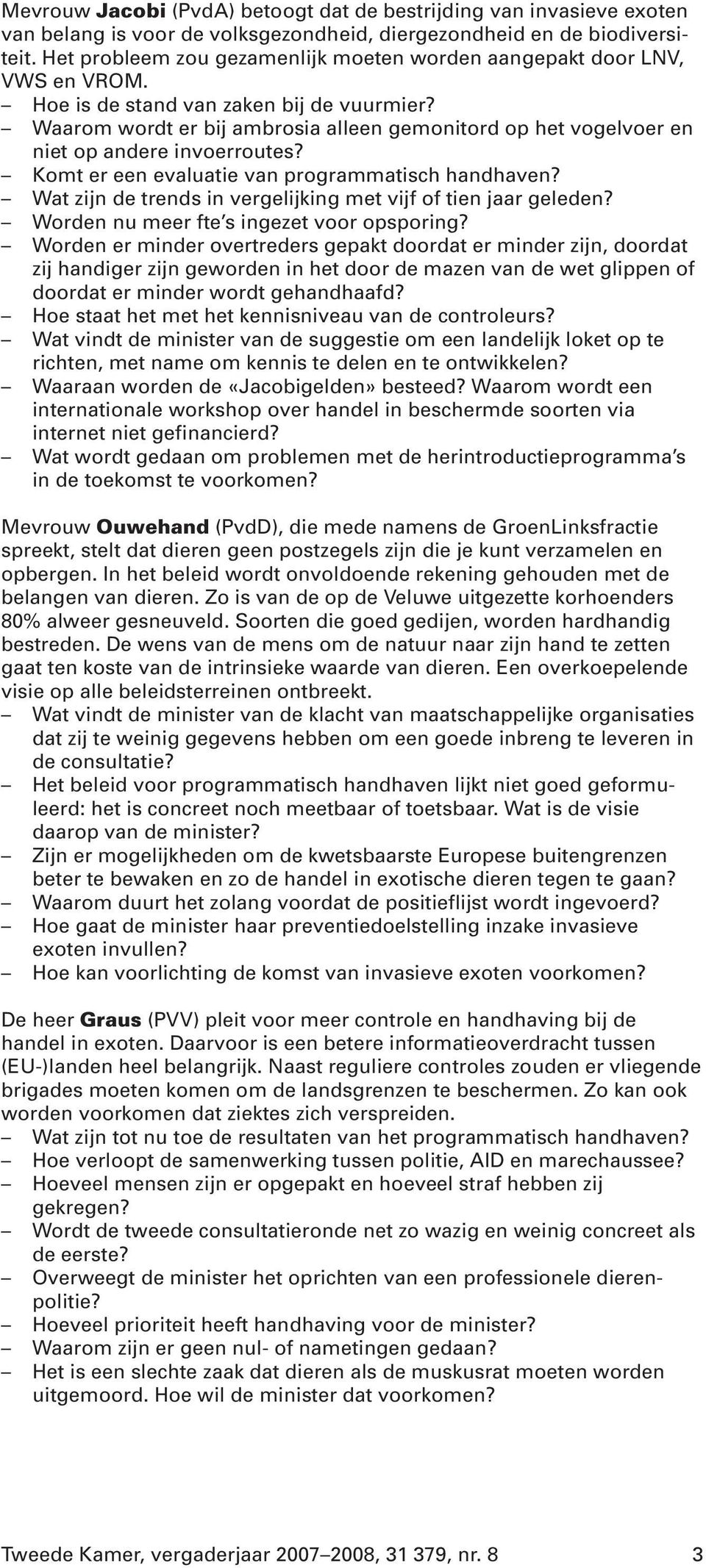 Waarom wordt er bij ambrosia alleen gemonitord op het vogelvoer en niet op andere invoerroutes? Komt er een evaluatie van programmatisch handhaven?