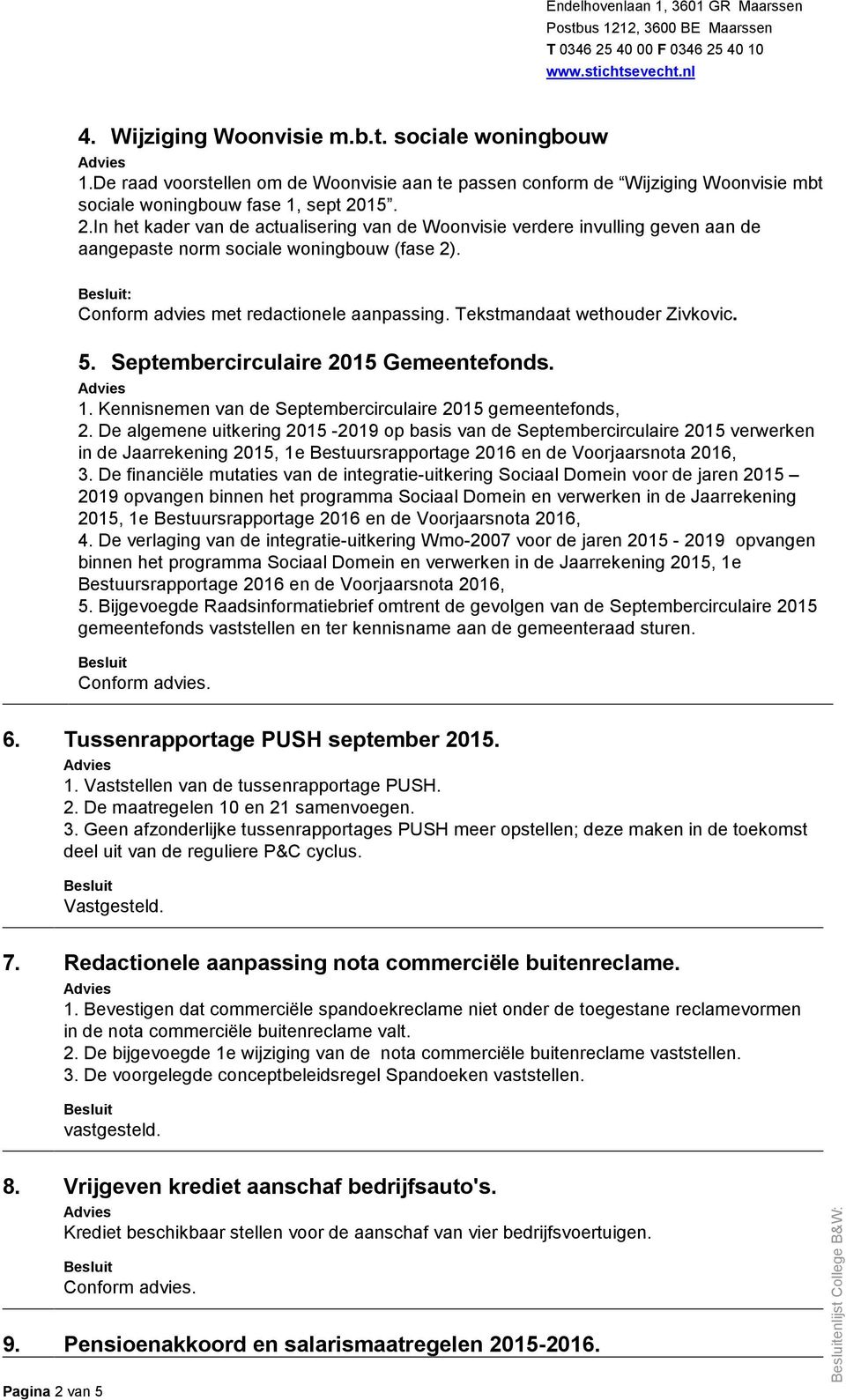 Tekstmandaat wethouder Zivkovic. 5. Septembercirculaire 2015 Gemeentefonds. 1. Kennisnemen van de Septembercirculaire 2015 gemeentefonds, 2.