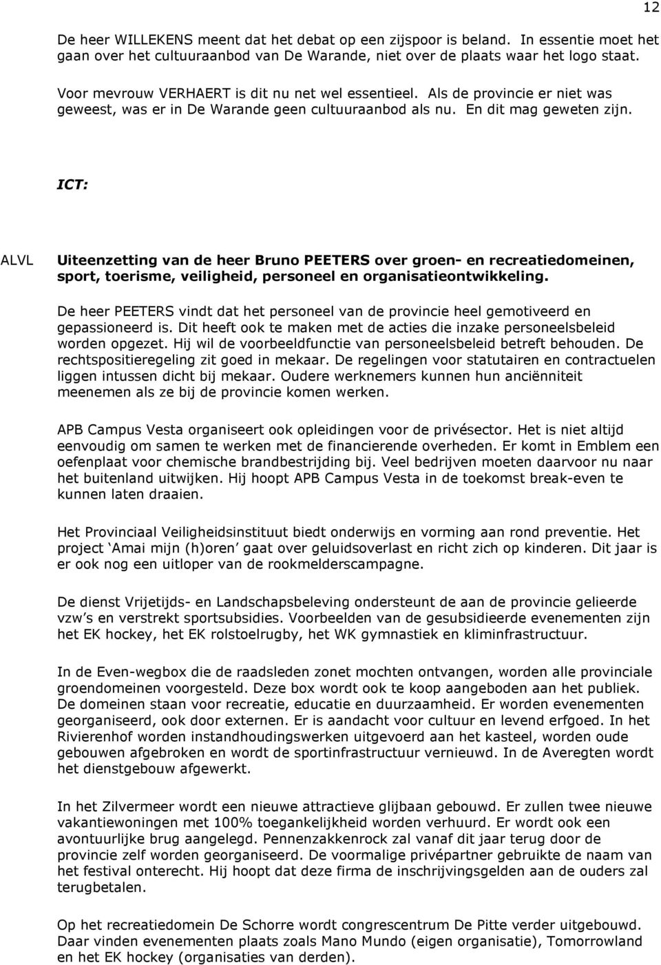 ICT: ALVL Uiteenzetting van de heer Bruno PEETERS over groen- en recreatiedomeinen, sport, toerisme, veiligheid, personeel en organisatieontwikkeling.