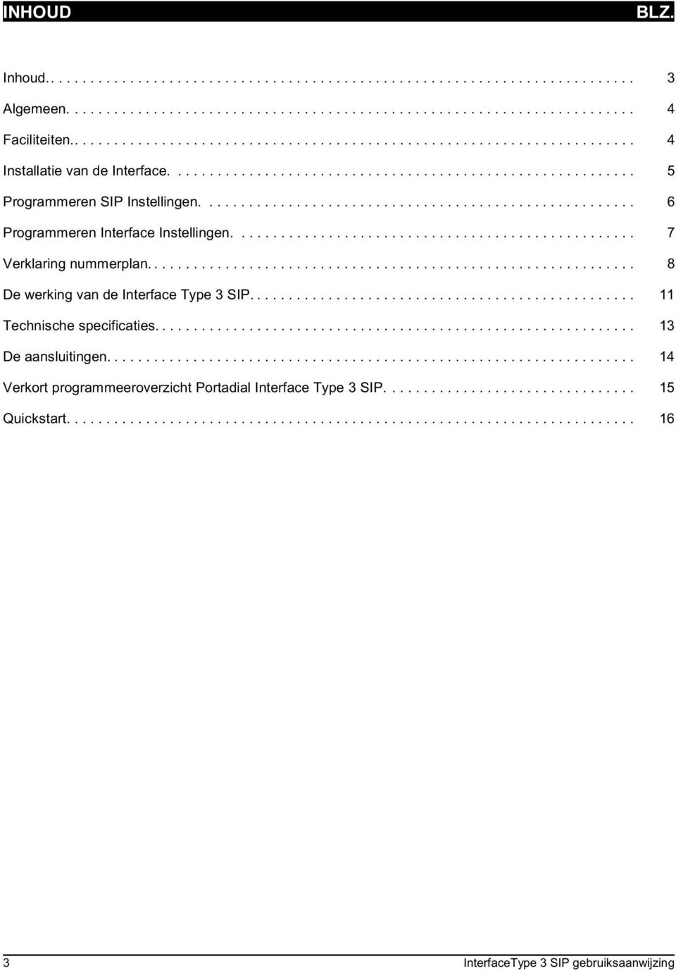 ...................................................... 6 Programmeren Interface Instellingen................................................... 7 Verklaring nummerplan.