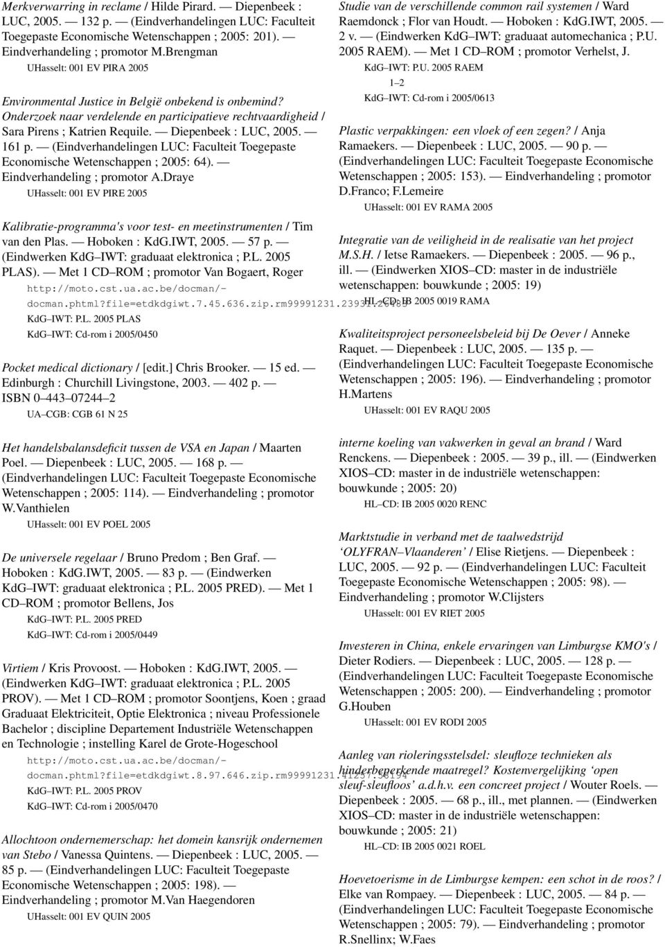 Diepenbeek : LUC, 2005. 161 p. (Eindverhandelingen LUC: Faculteit Toegepaste Economische Wetenschappen ; 2005: 64). Eindverhandeling ; promotor A.