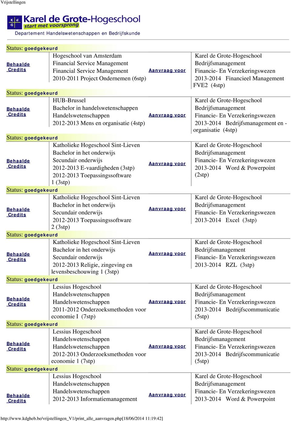 Hogeschool Sint-Lieven Bachelor in het onderwijs Secundair onderwijs 2012-2013 Toepassingssoftware 2 (3stp) Katholieke Hogeschool Sint-Lieven Bachelor in het onderwijs Secundair onderwijs 2012-2013