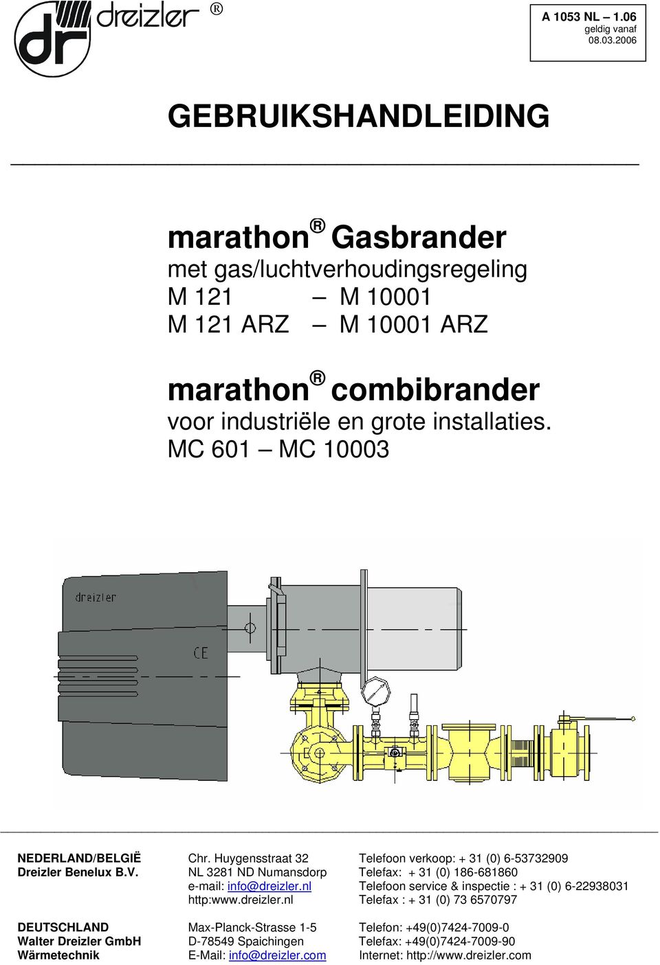 MC 601 MC 10003 NEDERLAND/BELGIË Chr. Huygensstraat 32 Telefoon verkoop: + 31 (0) 6-53732909 Dreizler Benelux B.V.