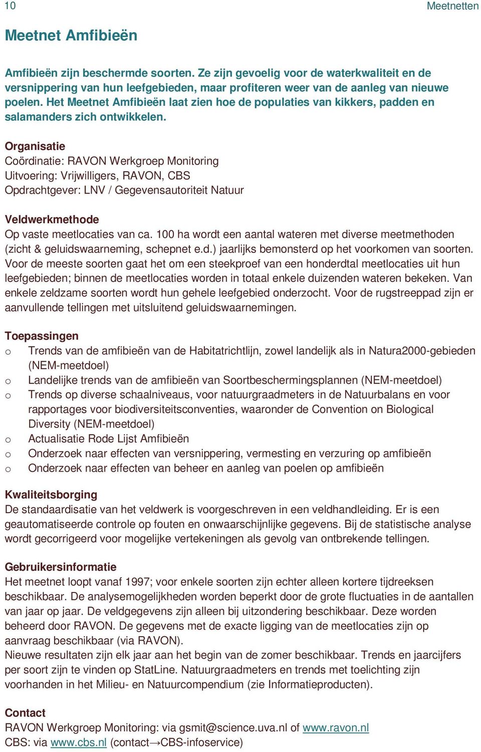 Het Meetnet Amfibieën laat zien hoe de populaties van kikkers, padden en salamanders zich ontwikkelen.