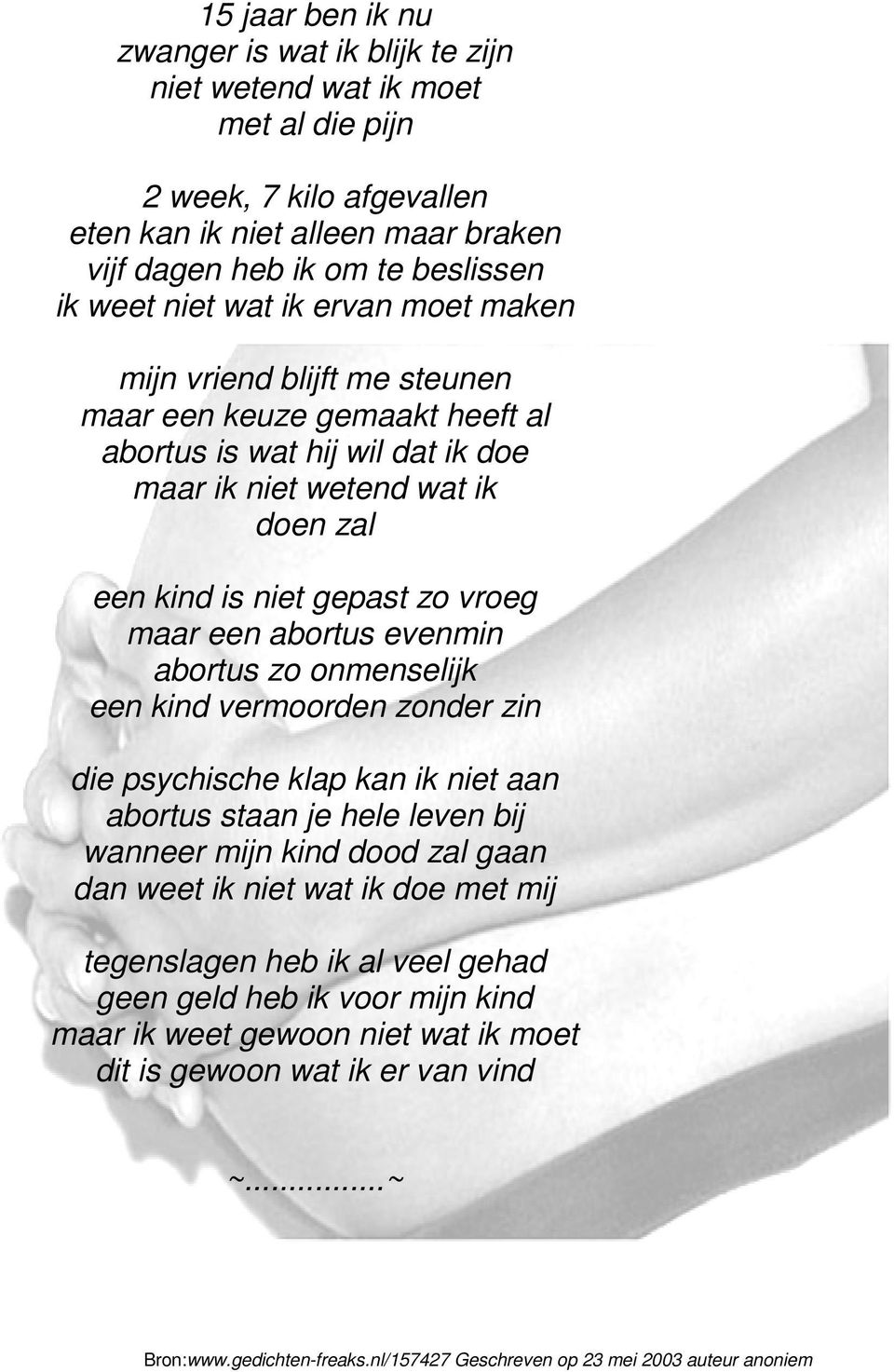 abortus evenmin abortus zo onmenselijk een kind vermoorden zonder zin die psychische klap kan ik niet aan abortus staan je hele leven bij wanneer mijn kind dood zal gaan dan weet ik niet wat ik doe