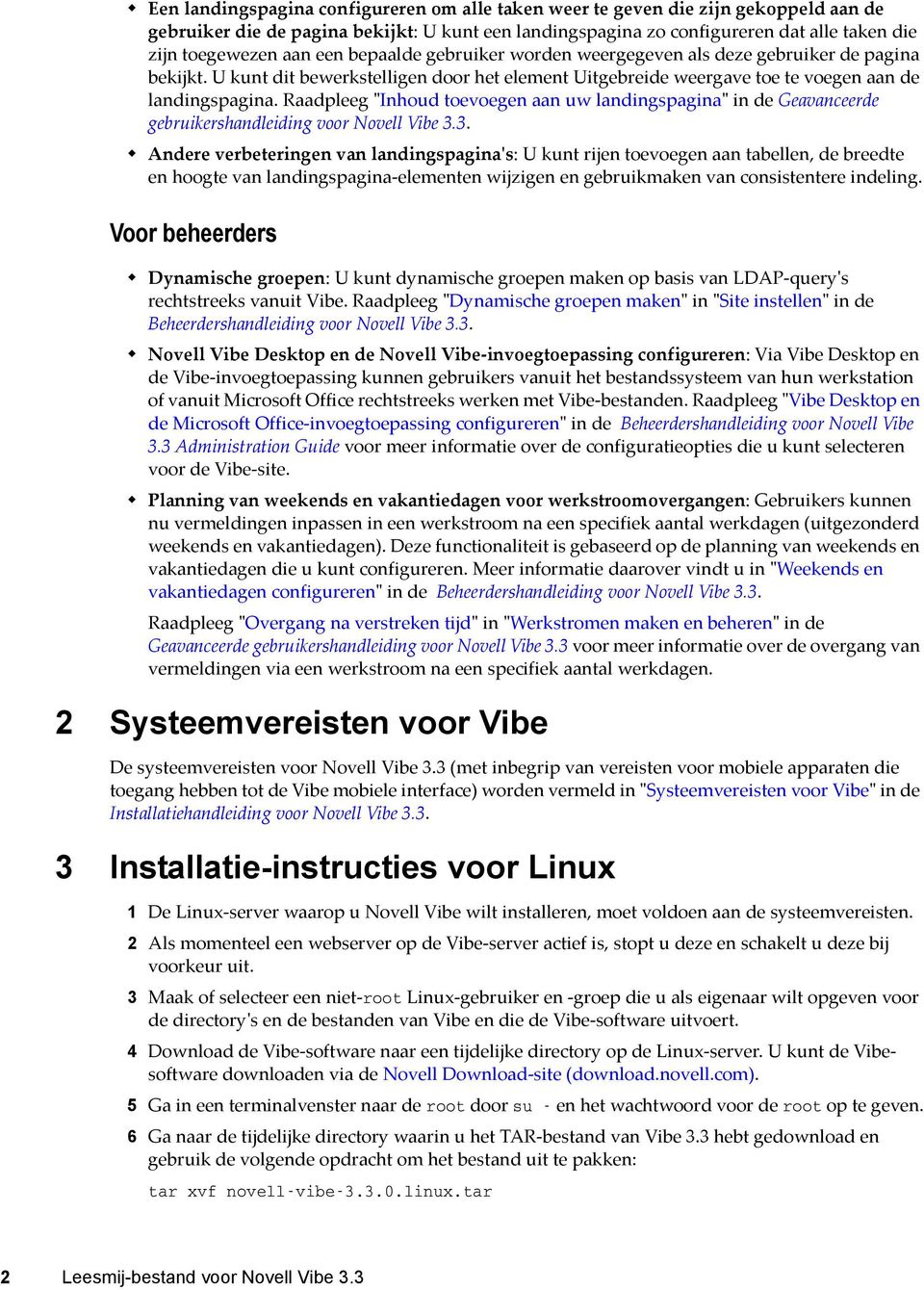 Raadpleeg "Inhoud toevoegen aan uw landingspagina" in de Geavanceerde gebruikershandleiding voor Novell Vibe 3.