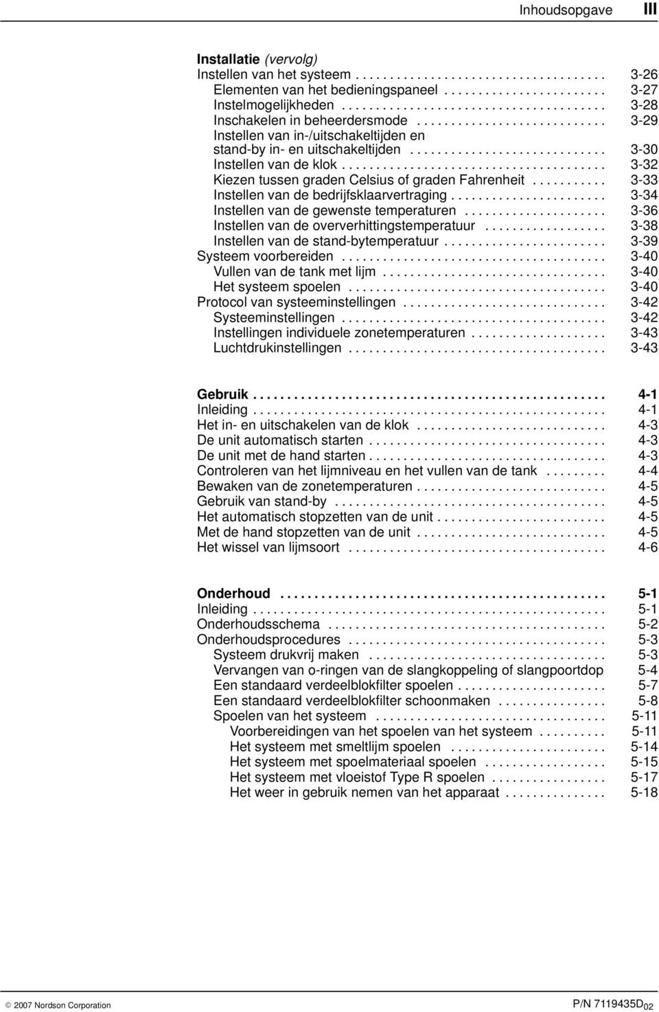 ............................ 3-30 Instellen van de klok....................................... 3-32 Kiezen tussen graden Celsius of graden Fahrenheit........... 3-33 Instellen van de bedrijfsklaarvertraging.