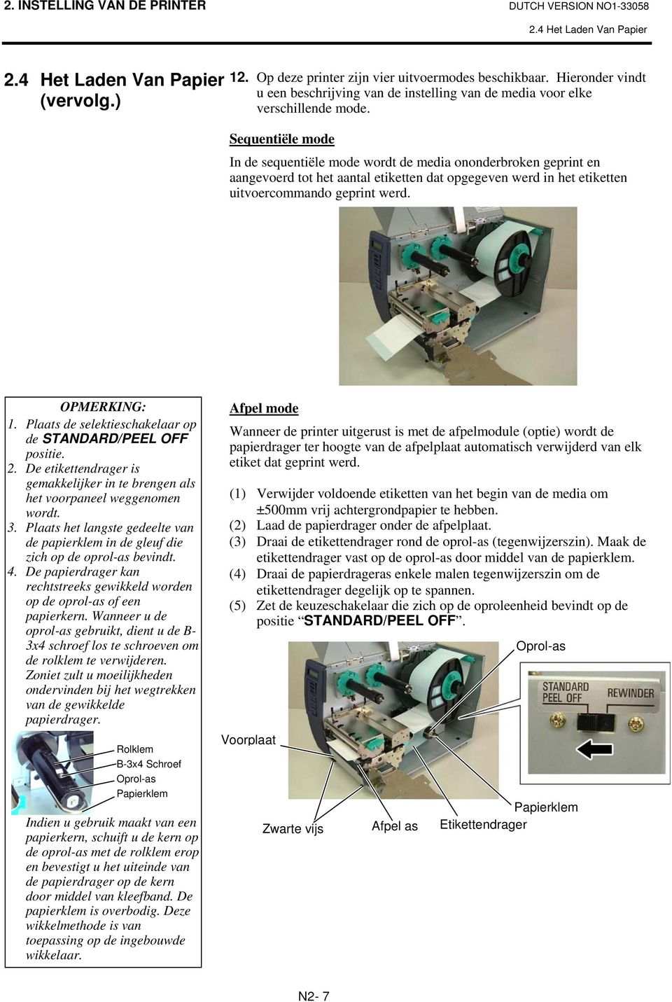 Sequentiële mode In de sequentiële mode wordt de media ononderbroken geprint en aangevoerd tot het aantal etiketten dat opgegeven werd in het etiketten uitvoercommando geprint werd. OPMERKING: 1.