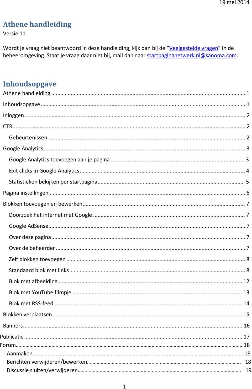 .. 3 Google Analytics toevoegen aan je pagina... 3 Exit clicks in Google Analytics... 4 Statistieken bekijken per startpagina... 5 Pagina instellingen... 6 Blokken toevoegen en bewerken.