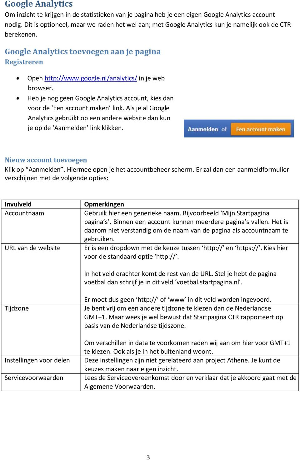 nl/analytics/ in je web browser. Heb je nog geen Google Analytics account, kies dan voor de Een account maken link.