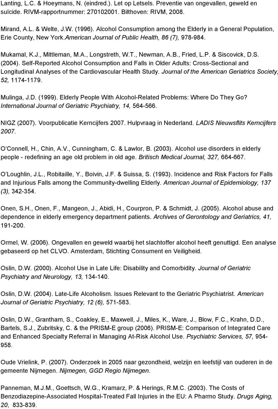 , Fried, L.P. & Siscovick, D.S. (2004). Self-Reported Alcohol Consumption and Falls in Older Adults: Cross-Sectional and Longitudinal Analyses of the Cardiovascular Health Study.