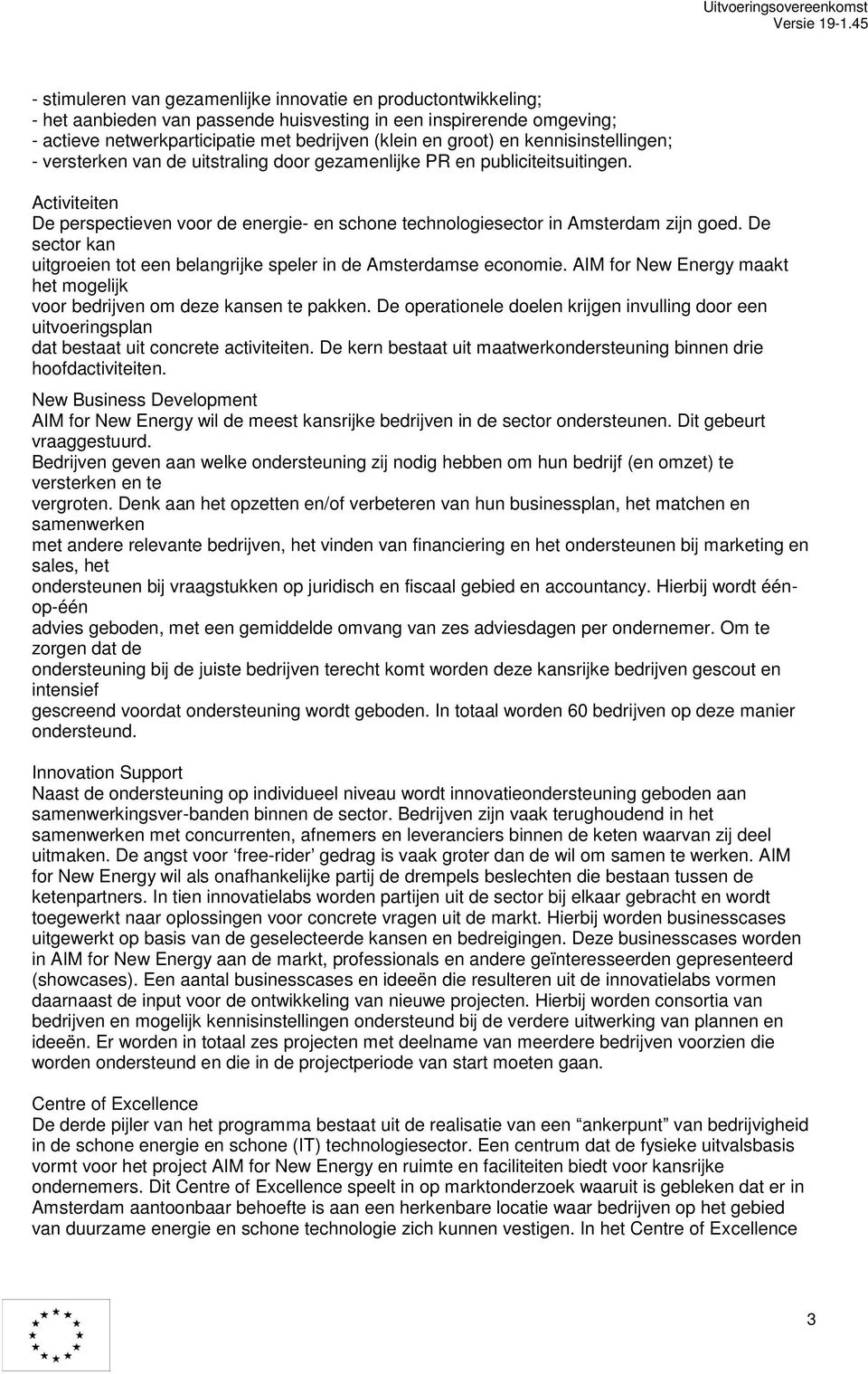 De sector kan uitgroeien tot een belangrijke speler in de Amsterdamse economie. AIM for New Energy maakt het mogelijk voor bedrijven om deze kansen te pakken.