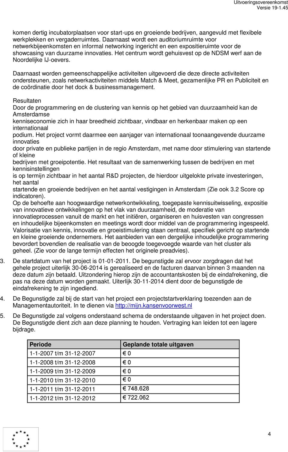 Het centrum wordt gehuisvest op de NDSM werf aan de Noordelijke IJ-oevers.