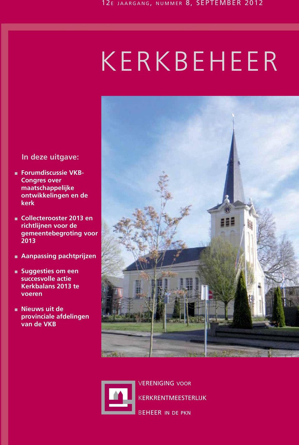 gemeentebegroting voor 2013 Aanpassing pachtprijzen Suggesties om een succesvolle actie Kerkbalans