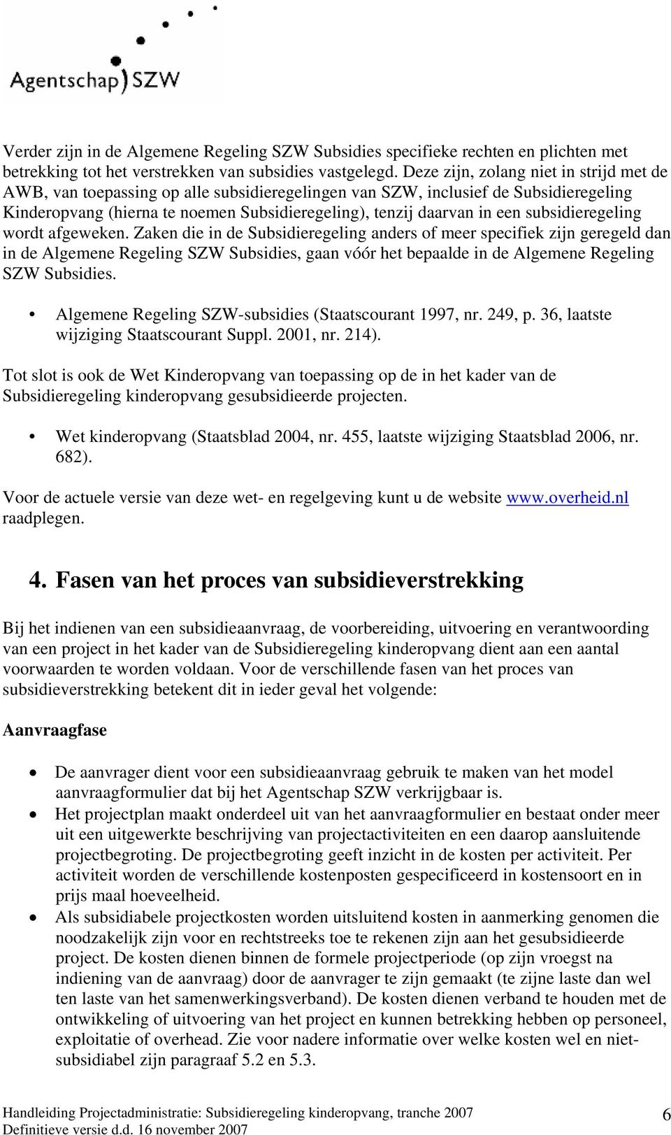 subsidieregeling wordt afgeweken.