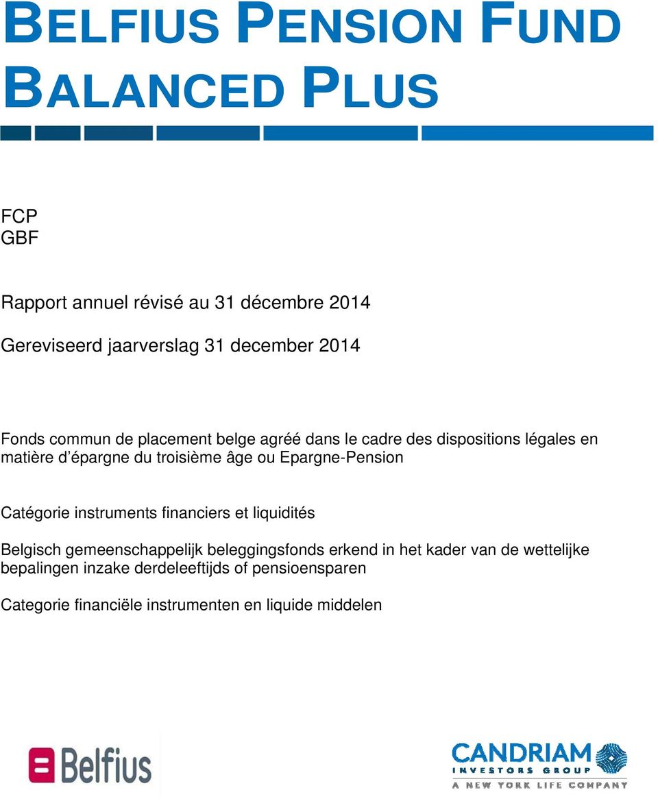 Epargne-Pension Catégorie instruments financiers et liquidités Belgisch gemeenschappelijk beleggingsfonds erkend in het