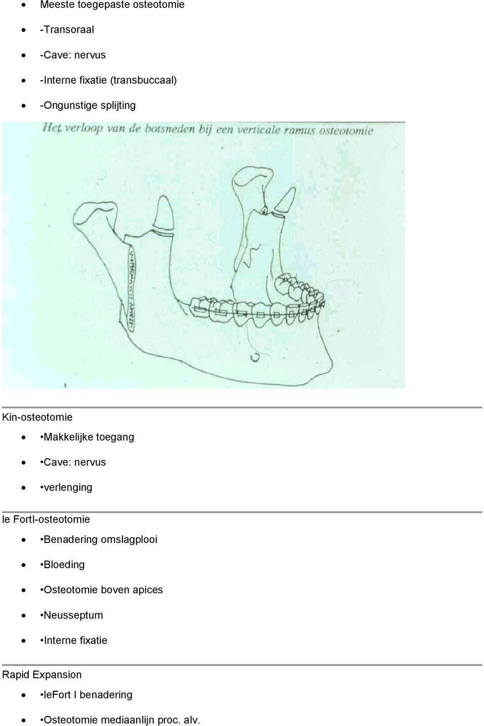 verlenging le FortI-osteotomie Benadering omslagplooi Bloeding Osteotomie boven