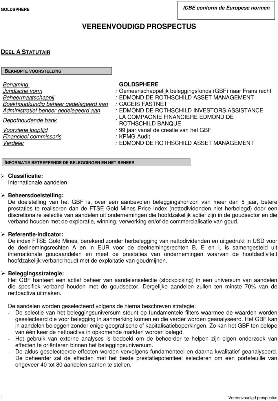 CACEIS FASTNET : EDMOND DE ROTHSCHILD INVESTORS ASSISTANCE LA COMPAGNIE FINANCIERE EDMOND DE : ROTHSCHILD BANQUE : 99 jaar vanaf de creatie van het GBF : KPMG Audit : EDMOND DE ROTHSCHILD ASSET