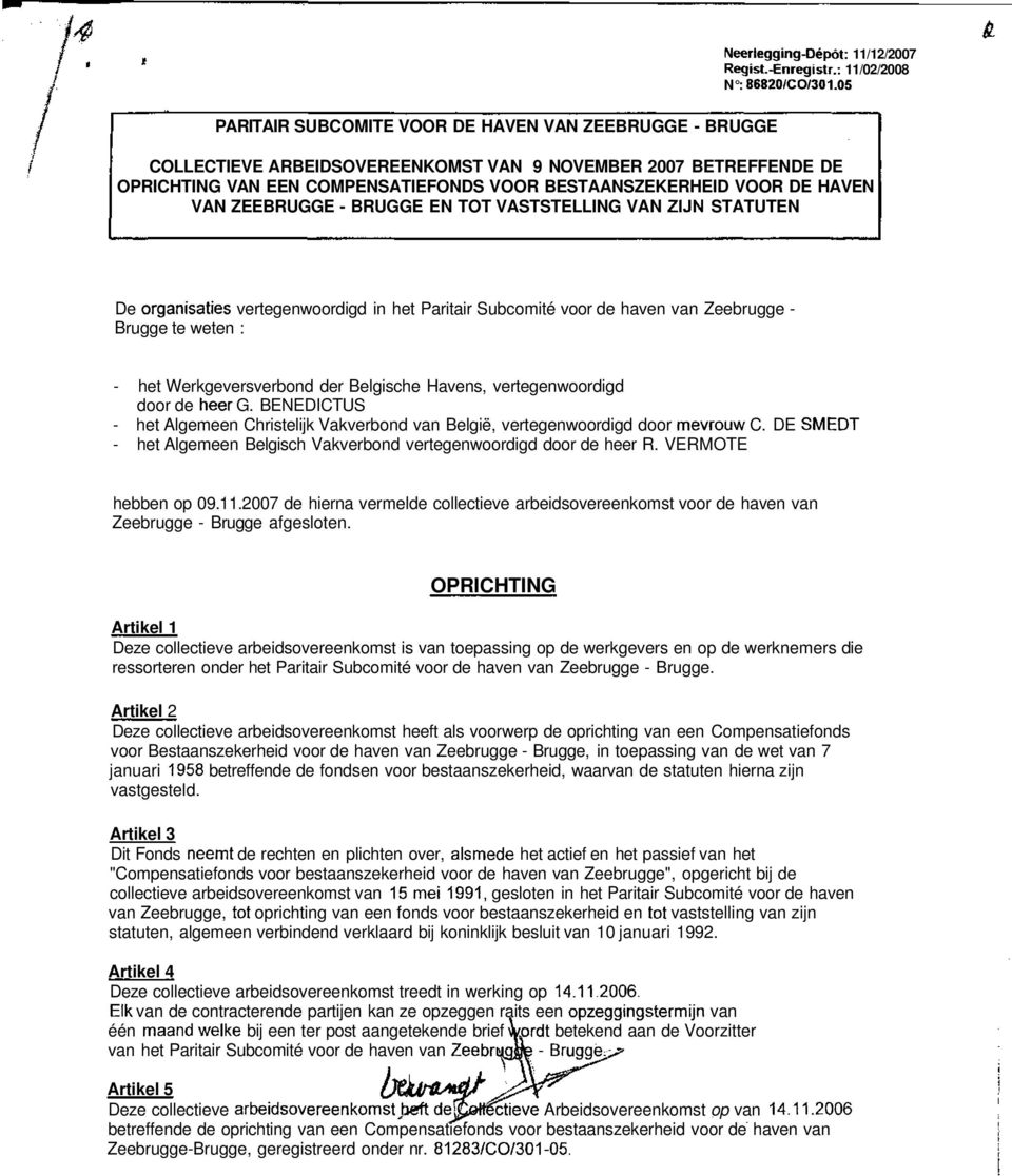 VAN ZEEBRUGGE - BRUGGE EN TOT VASTSTELLING VAN ZIJN STATUTEN De organisâmes vertegenwoordigd in het Paritair Subcomité voor de haven van Zeebrugge - Brugge te weten : - het Werkgeversverbond der