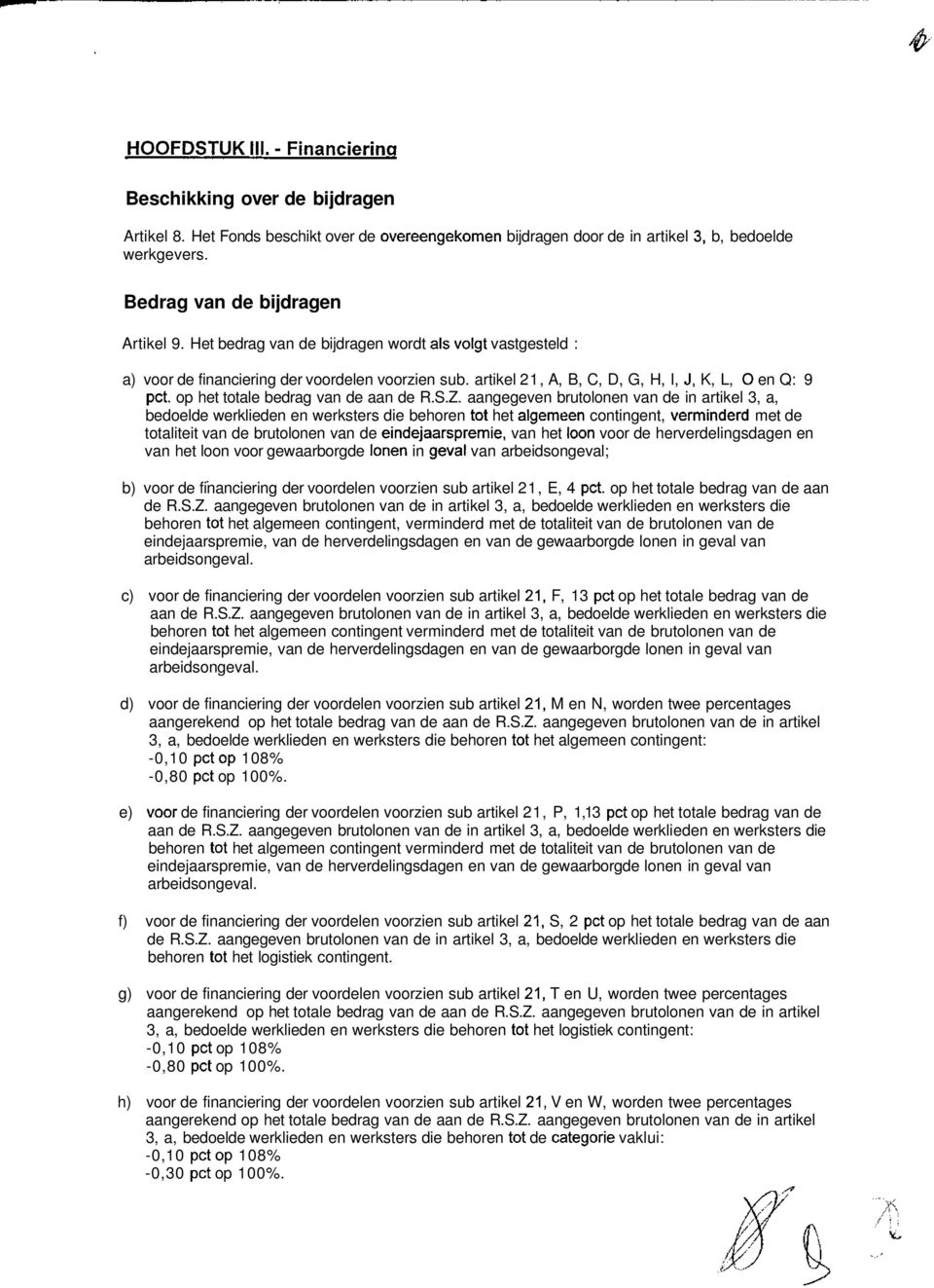 artikel 21, A, B, C, D, G, H, I, J, K, L, O en Q: 9 pet. op het totale bedrag van de aan de R.S.Z.