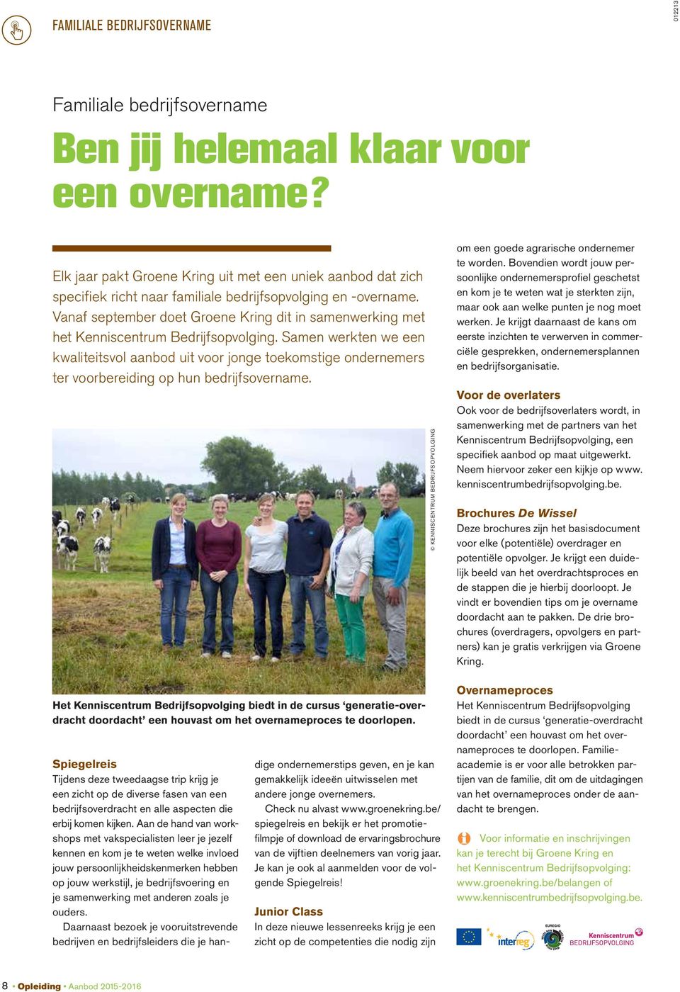 Vanaf september doet Groene Kring dit in samenwerking met het Kenniscentrum Bedrijfsopvolging.