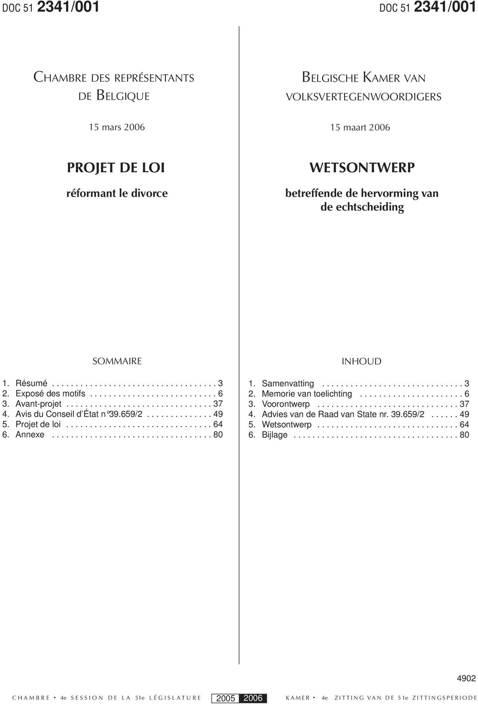 Avis du Conseil d État n 39.659/2.............. 49 5. Projet de loi............................... 64 6. Annexe.................................. 80 INHOUD 1. Samenvatting.............................. 3 2.