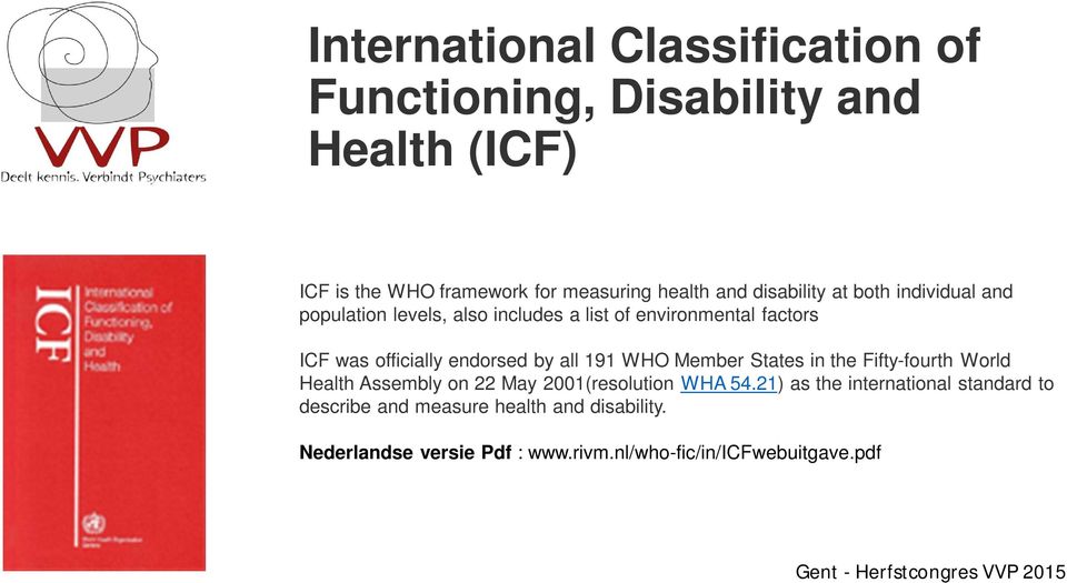 endorsed by all 191 WHO Member States in the Fifty-fourth World Health Assembly on 22 May 2001(resolution WHA 54.