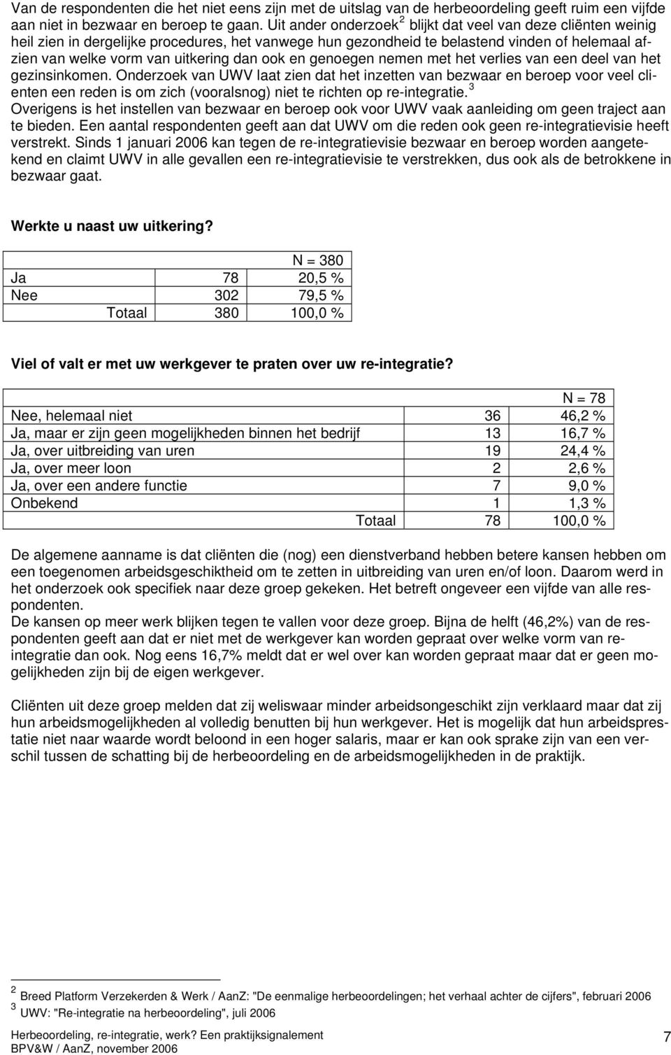 ook en genoegen nemen met het verlies van een deel van het gezinsinkomen.