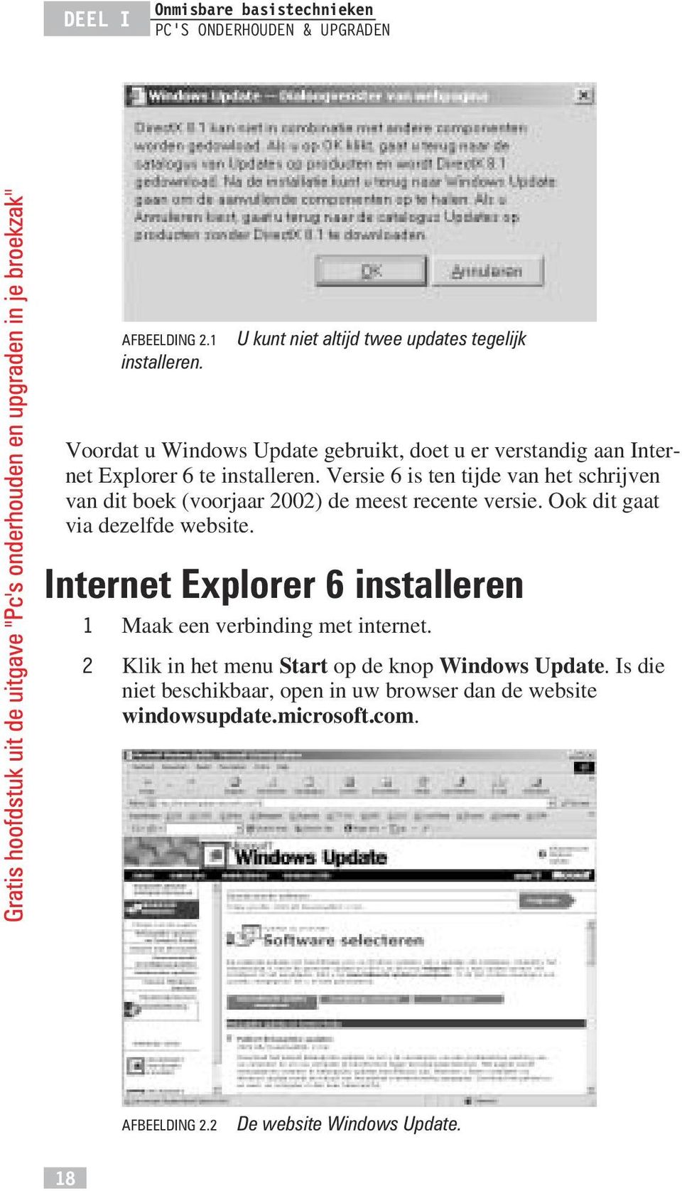 installeren. Versie 6 is ten tijde van het schrijven van dit boek (voorjaar 2002) de meest recente versie. Ook dit gaat via dezelfde website.