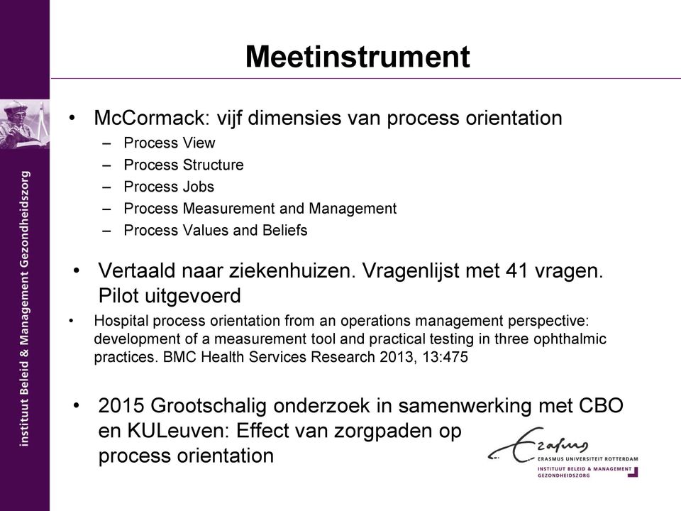 Pilot uitgevoerd Hospital process orientation from an operations management perspective: development of a measurement tool and practical