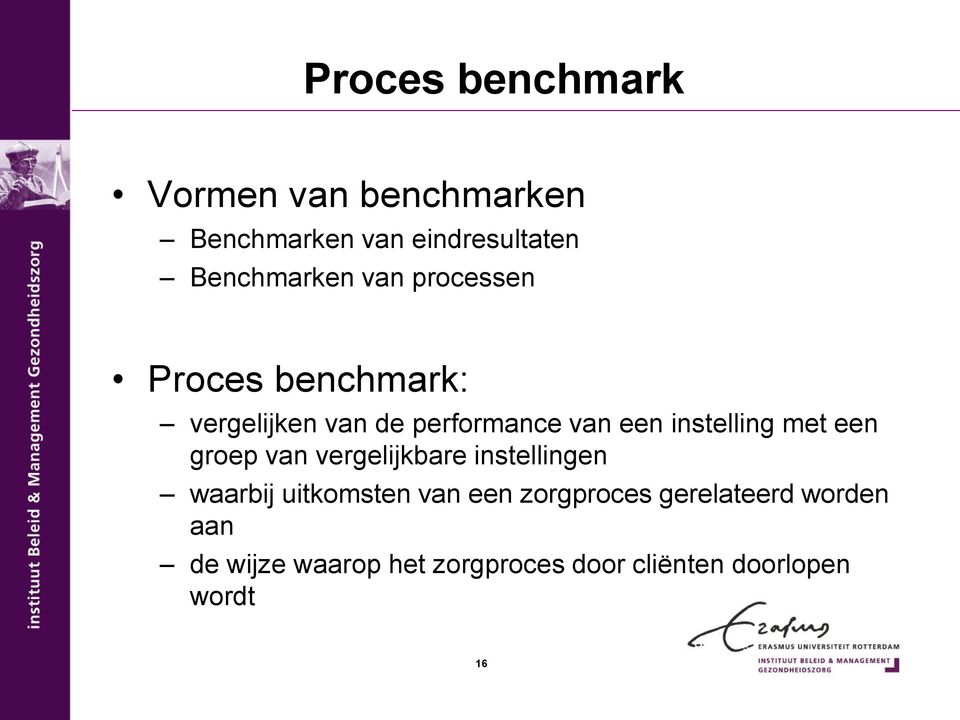 met een groep van vergelijkbare instellingen waarbij uitkomsten van een zorgproces